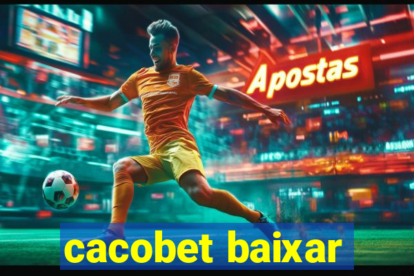 cacobet baixar